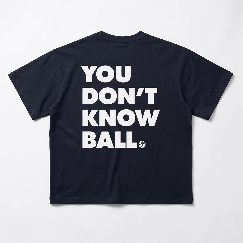 You Don't Know Ball Tee