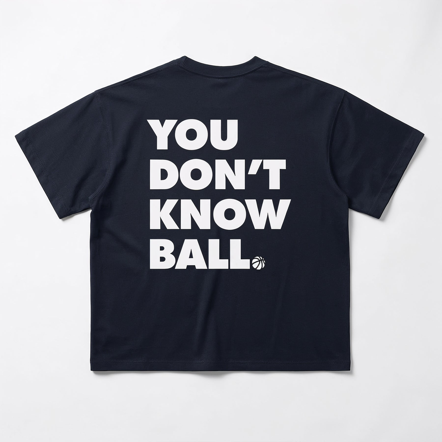 You Don't Know Ball Tee